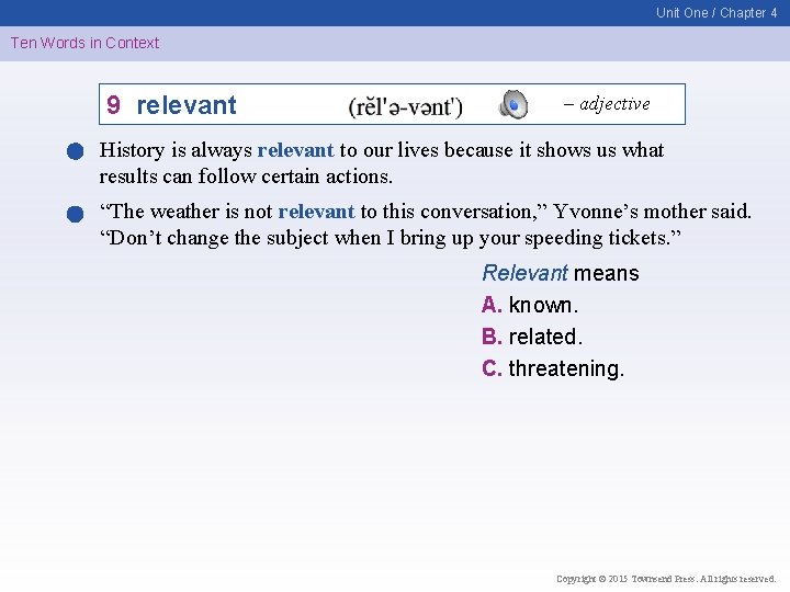 Unit One / Chapter 4 Ten Words in Context 9 relevant – adjective History