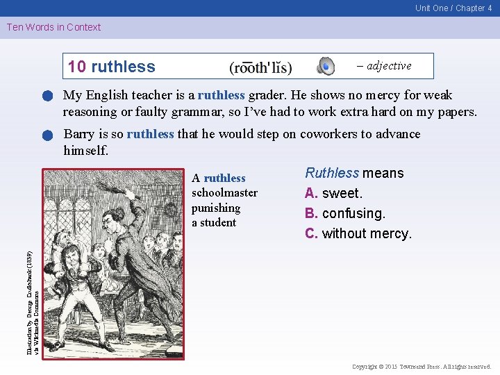 Unit One / Chapter 4 Ten Words in Context 10 ruthless – adjective My