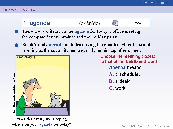 Unit One / Chapter 4 Ten Words in Context 1 agenda – noun There