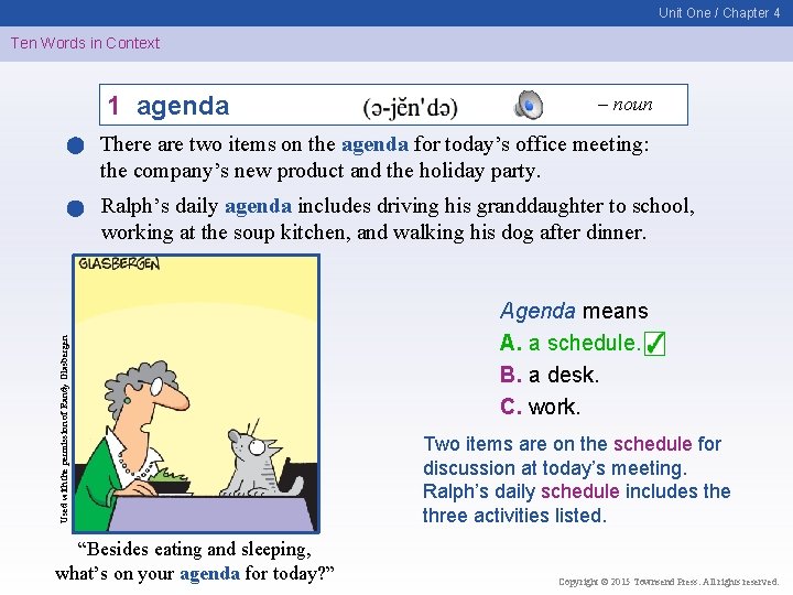 Unit One / Chapter 4 Ten Words in Context 1 agenda – noun There