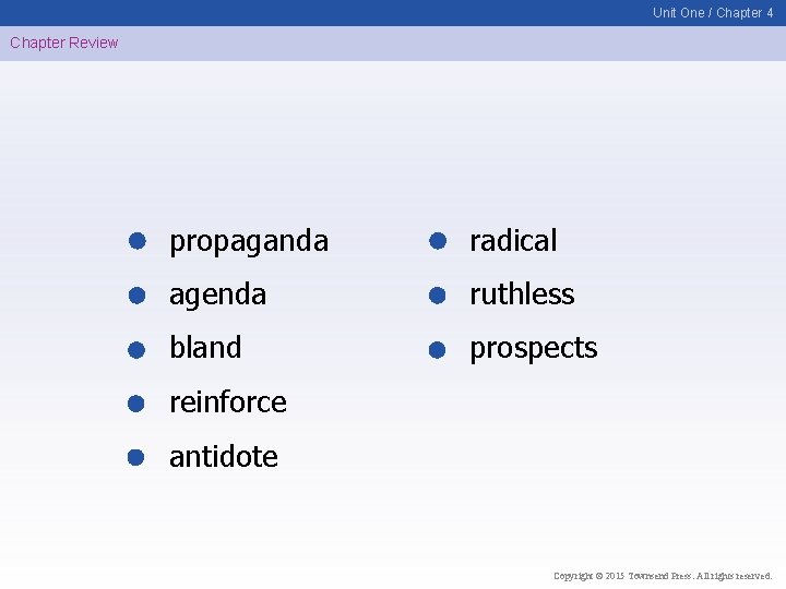 Unit One / Chapter 4 Chapter Review propaganda radical agenda ruthless bland prospects reinforce