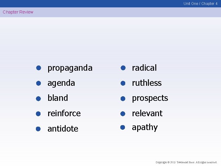 Unit One / Chapter 4 Chapter Review propaganda radical agenda ruthless bland prospects reinforce