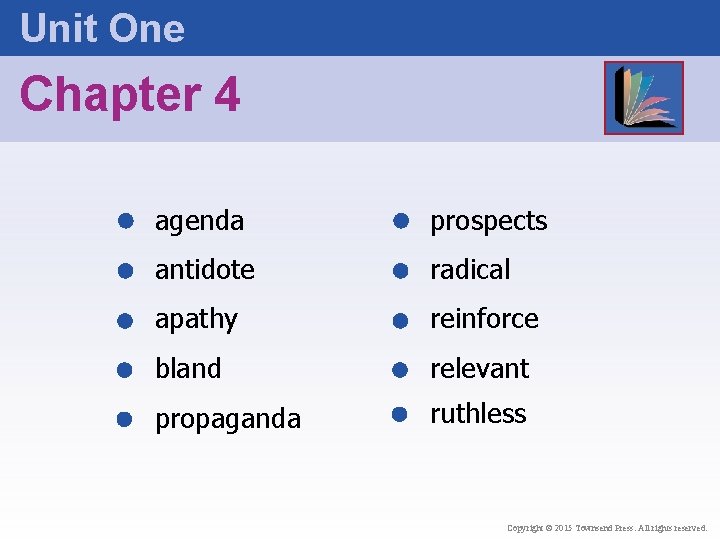 Unit One Chapter 4 agenda prospects antidote radical apathy reinforce bland relevant propaganda ruthless