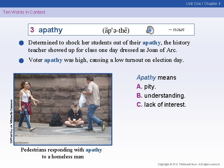 Unit One / Chapter 4 Ten Words in Context 3 apathy – noun Determined