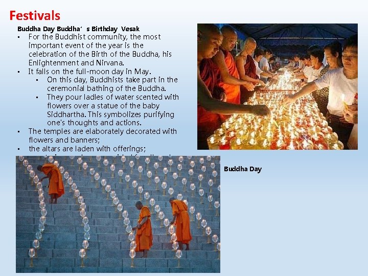 Festivals Buddha Day Buddha’s Birthday Vesak • • For the Buddhist community, the most