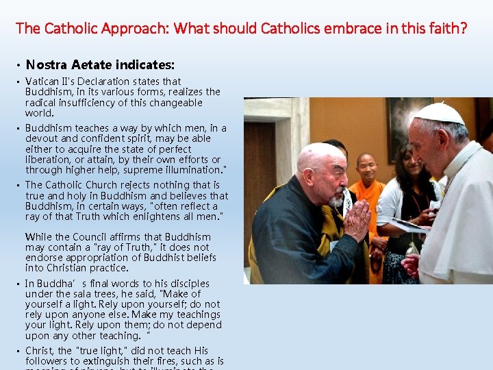 The Catholic Approach: What should Catholics embrace in this faith? • Nostra Aetate indicates: