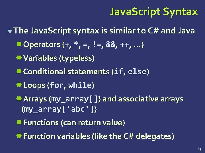 Java. Script Syntax The Java. Script syntax is similar to C# and Java Operators