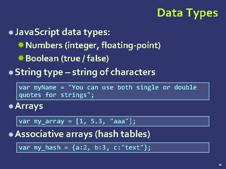 Data Types Java. Script data types: Numbers (integer, floating-point) Boolean (true / false) String
