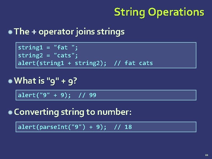 String Operations The + operator joins string 1 = "fat "; string 2 =