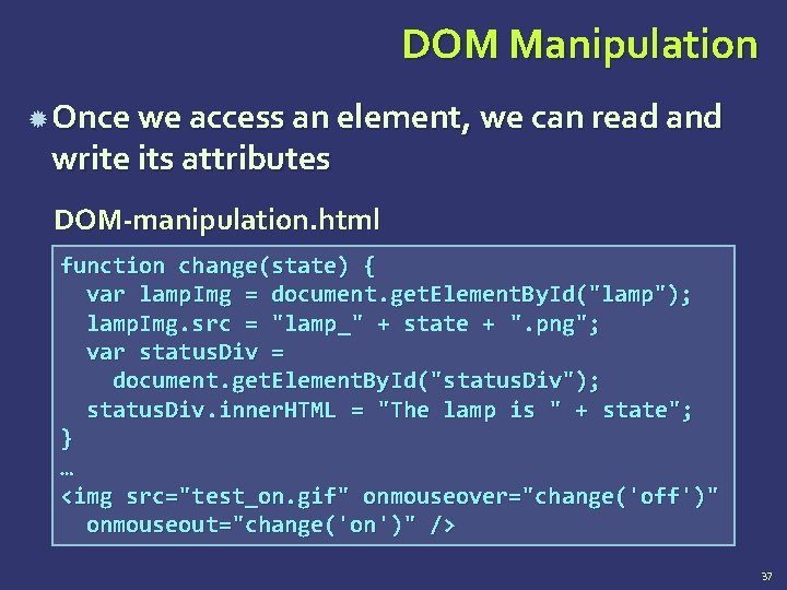 DOM Manipulation Once we access an element, we can read and write its attributes