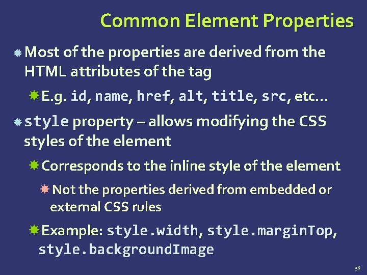 Common Element Properties Most of the properties are derived from the HTML attributes of
