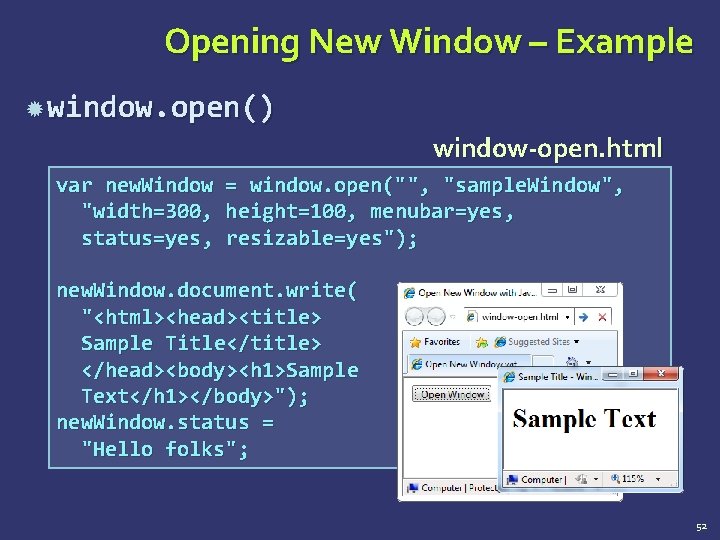 Opening New Window – Example window. open() window-open. html var new. Window "width=300, status=yes,