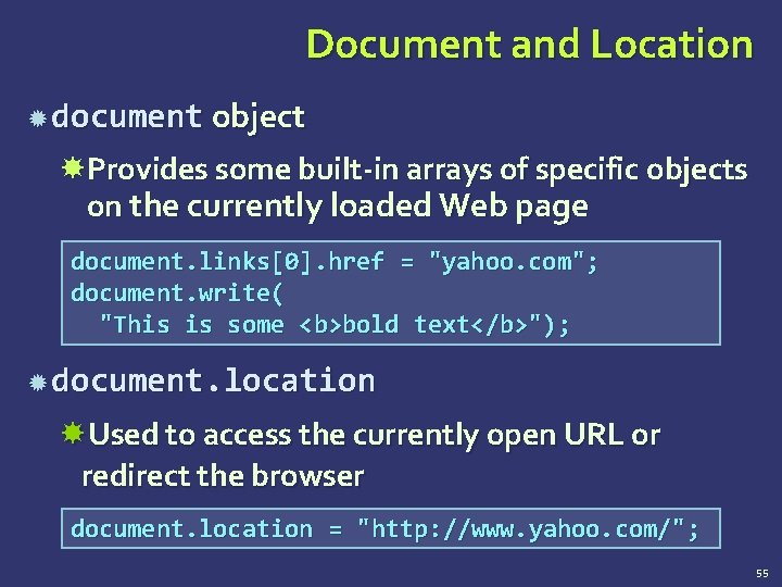 Document and Location document object Provides some built-in arrays of specific objects on the