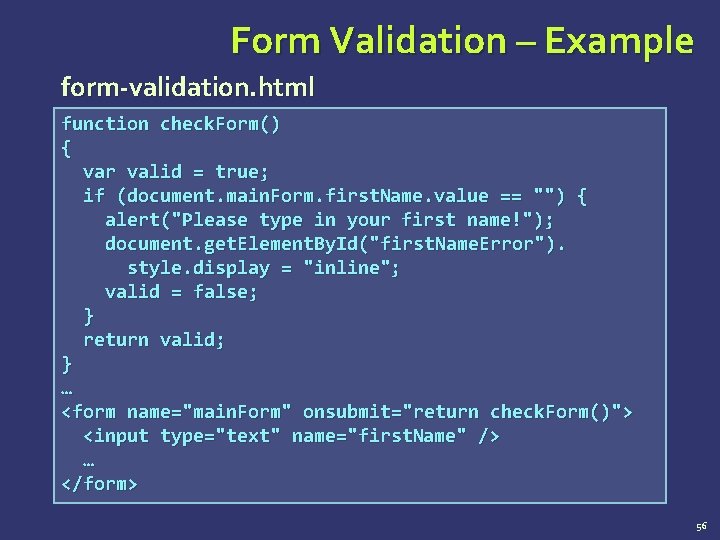 Form Validation – Example form-validation. html function check. Form() { var valid = true;
