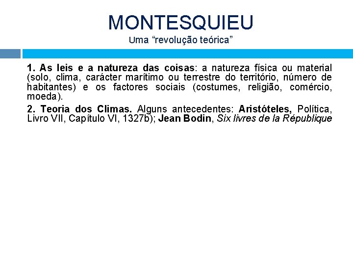 MONTESQUIEU Uma “revolução teórica” 1. As leis e a natureza das coisas: a natureza