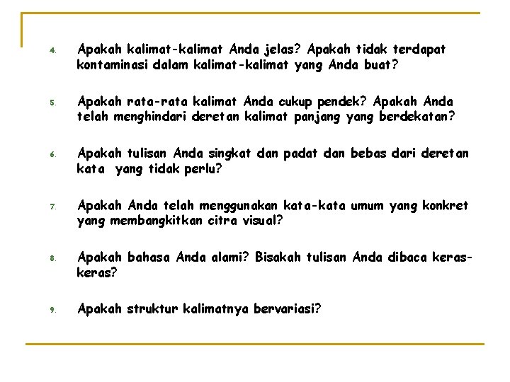 4. 5. 6. 7. 8. 9. Apakah kalimat-kalimat Anda jelas? Apakah tidak terdapat kontaminasi