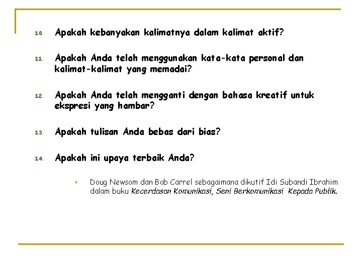 10. 11. 12. Apakah kebanyakan kalimatnya dalam kalimat aktif? Apakah Anda telah menggunakan kata-kata