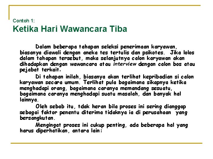 Contoh 1: Ketika Hari Wawancara Tiba Dalam beberapa tahapan seleksi penerimaan karyawan, biasanya diawali