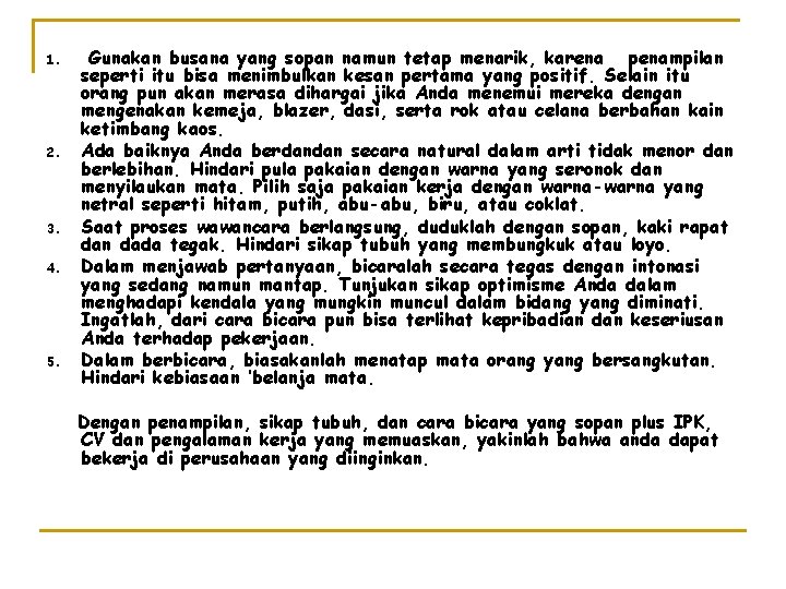 1. 2. 3. 4. 5. Gunakan busana yang sopan namun tetap menarik, karena penampilan