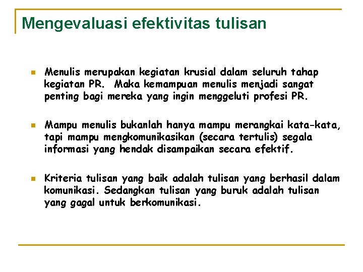 Mengevaluasi efektivitas tulisan n Menulis merupakan kegiatan krusial dalam seluruh tahap kegiatan PR. Maka