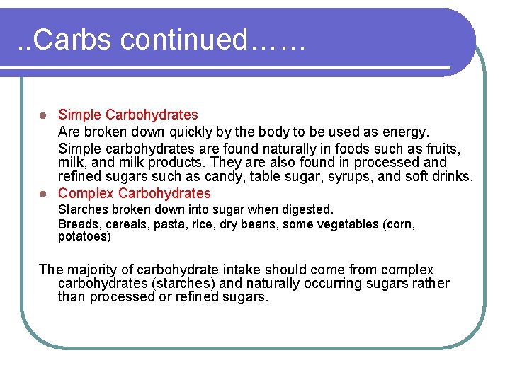 . . Carbs continued…… Simple Carbohydrates Are broken down quickly by the body to