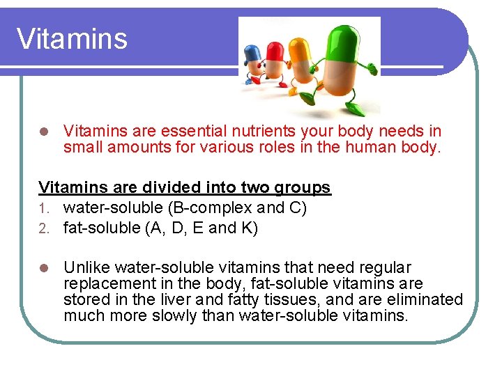 Vitamins l Vitamins are essential nutrients your body needs in small amounts for various
