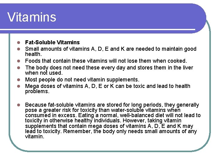 Vitamins l l l l Fat-Soluble Vitamins Small amounts of vitamins A, D, E