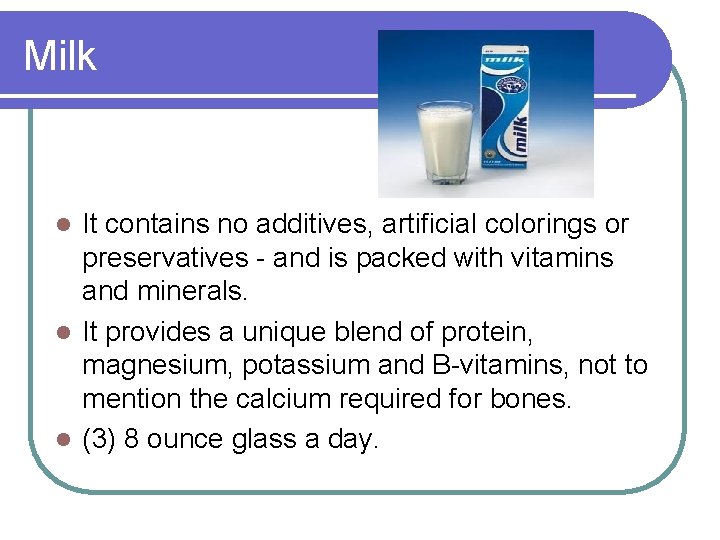 Milk It contains no additives, artificial colorings or preservatives - and is packed with