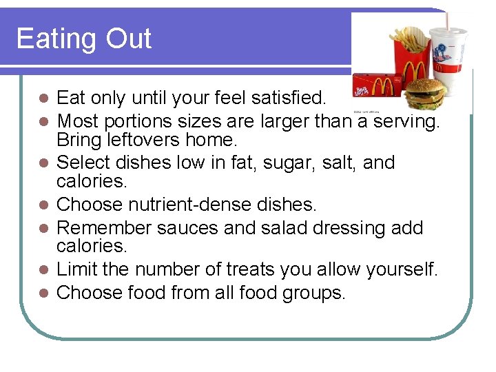 Eating Out l l l l Eat only until your feel satisfied. Most portions