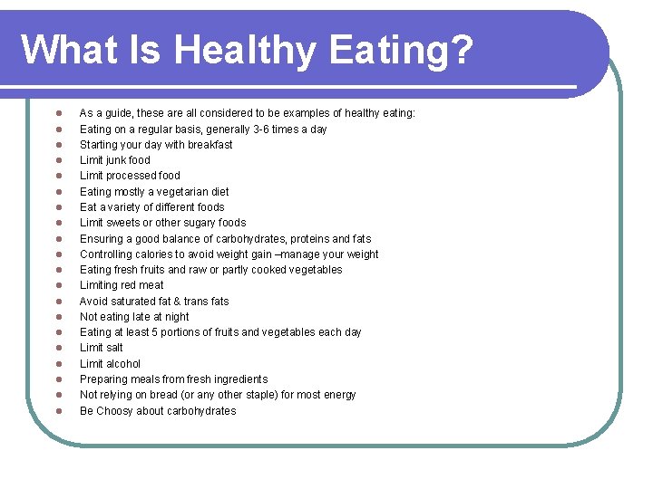 What Is Healthy Eating? l l l l l As a guide, these are