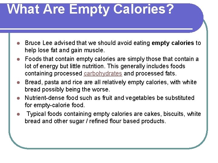 What Are Empty Calories? l l l Bruce Lee advised that we should avoid