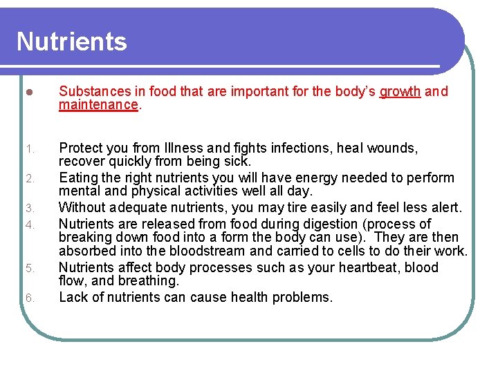 Nutrients l Substances in food that are important for the body’s growth and maintenance.