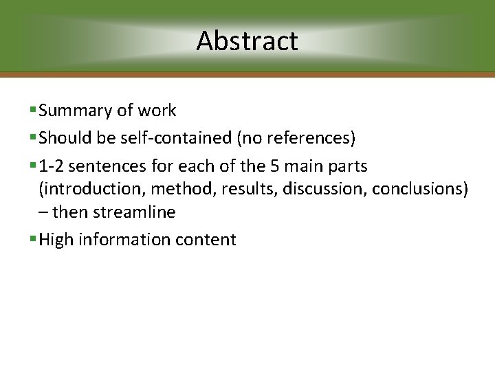 Abstract §Summary of work §Should be self-contained (no references) § 1 -2 sentences for