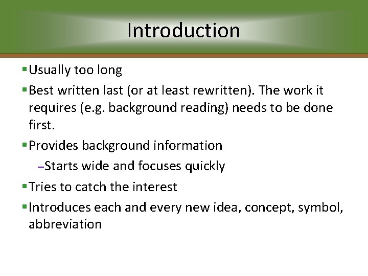 Introduction §Usually too long §Best written last (or at least rewritten). The work it