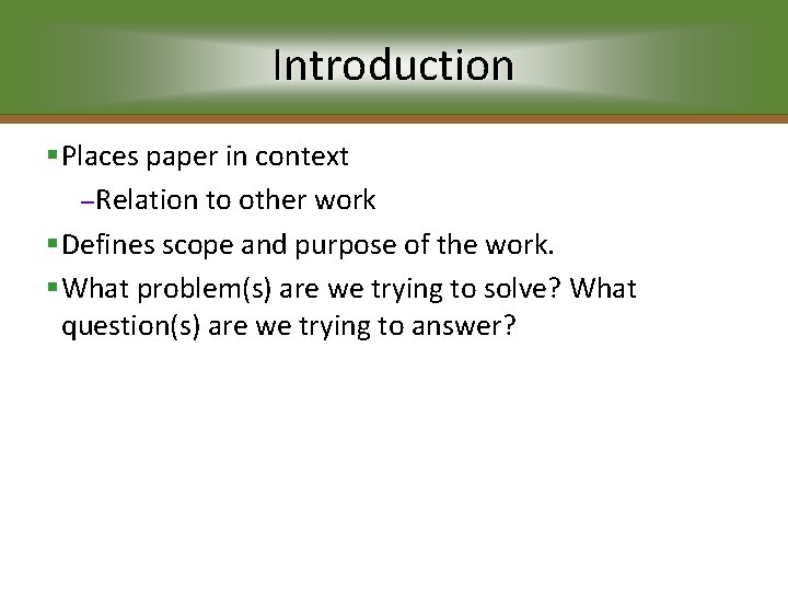 Introduction §Places paper in context – Relation to other work §Defines scope and purpose