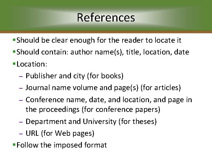 References §Should be clear enough for the reader to locate it §Should contain: author