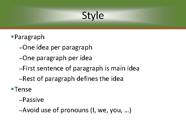 Style §Paragraph – One idea per paragraph – One paragraph per idea – First