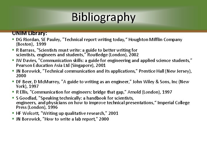 Bibliography UNi. M Library: § DG Riordan, SE Pauley, "Technical report writing today, “