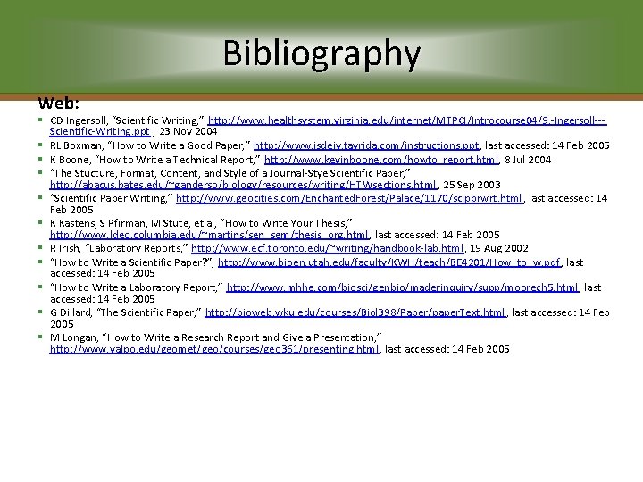 Bibliography Web: § CD Ingersoll, “Scientific Writing, ” http: //www. healthsystem. virginia. edu/internet/MTPCI/Introcourse 04/9.