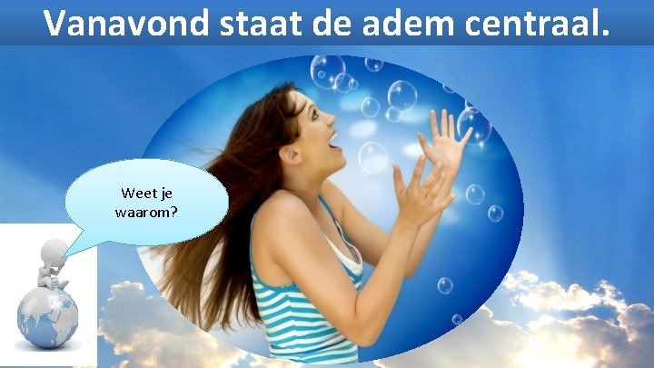 Vanavond staat de adem centraal. Weet je waarom? 