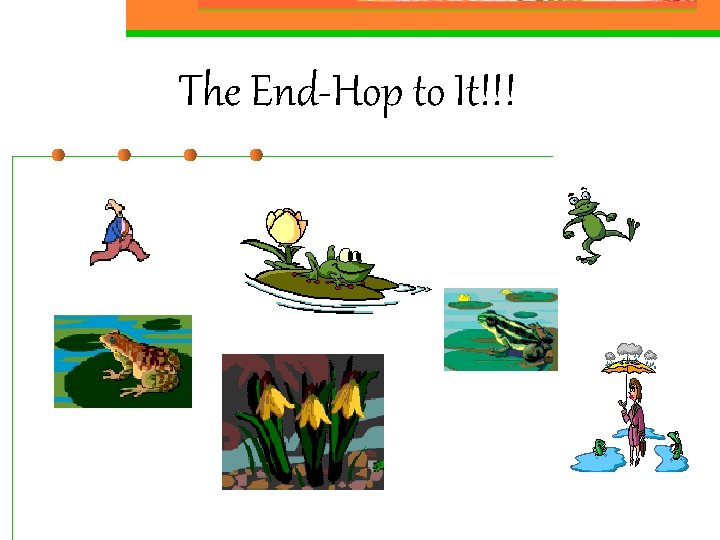 The End-Hop to It!!! 