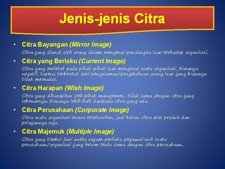 Jenis-jenis Citra • Citra Bayangan (Mirror Image) Citra yang dianut oleh orang dalam mengenai