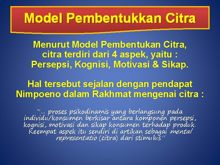Model Pembentukkan Citra Menurut Model Pembentukan Citra, citra terdiri dari 4 aspek, yaitu :