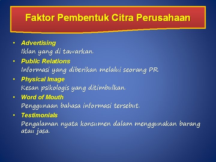 Faktor Pembentuk Citra Perusahaan • Advertising Iklan yang di tawarkan. • Public Relations Informasi