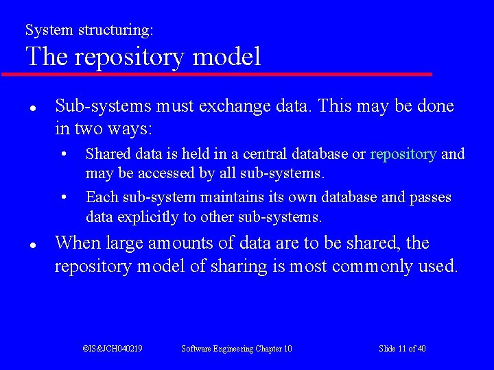 System structuring: The repository model l Sub-systems must exchange data. This may be done System structuring: The repository model l Sub-systems must exchange data. This may be done