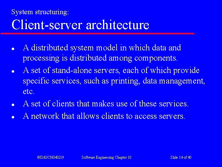 System structuring: Client-server architecture l l A distributed system model in which data and System structuring: Client-server architecture l l A distributed system model in which data and