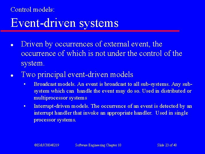 Control models: Event-driven systems l l Driven by occurrences of external event, the occurrence Control models: Event-driven systems l l Driven by occurrences of external event, the occurrence
