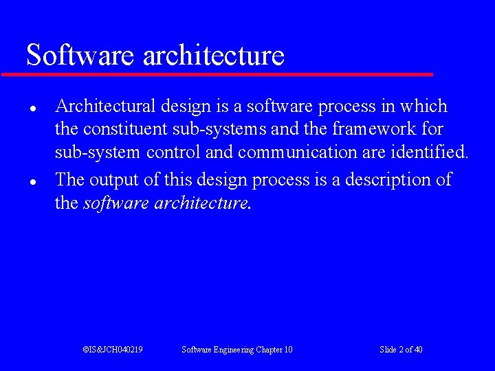 Software architecture l l Architectural design is a software process in which the constituent Software architecture l l Architectural design is a software process in which the constituent