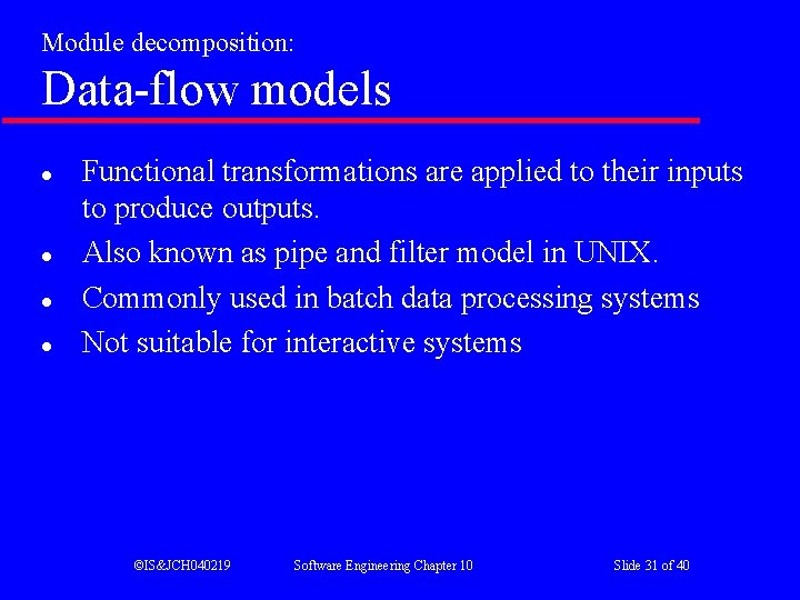 Module decomposition: Data-flow models l l Functional transformations are applied to their inputs to Module decomposition: Data-flow models l l Functional transformations are applied to their inputs to