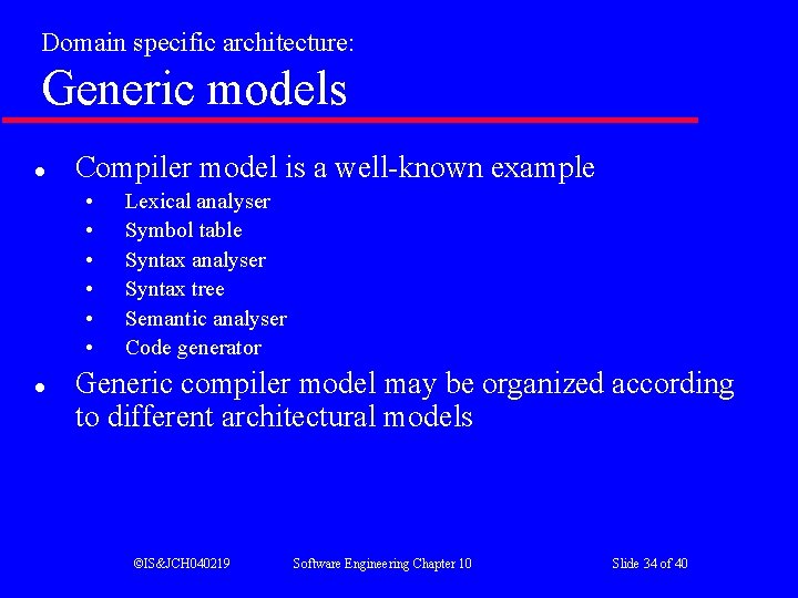 Domain specific architecture: Generic models l Compiler model is a well-known example • • Domain specific architecture: Generic models l Compiler model is a well-known example • •